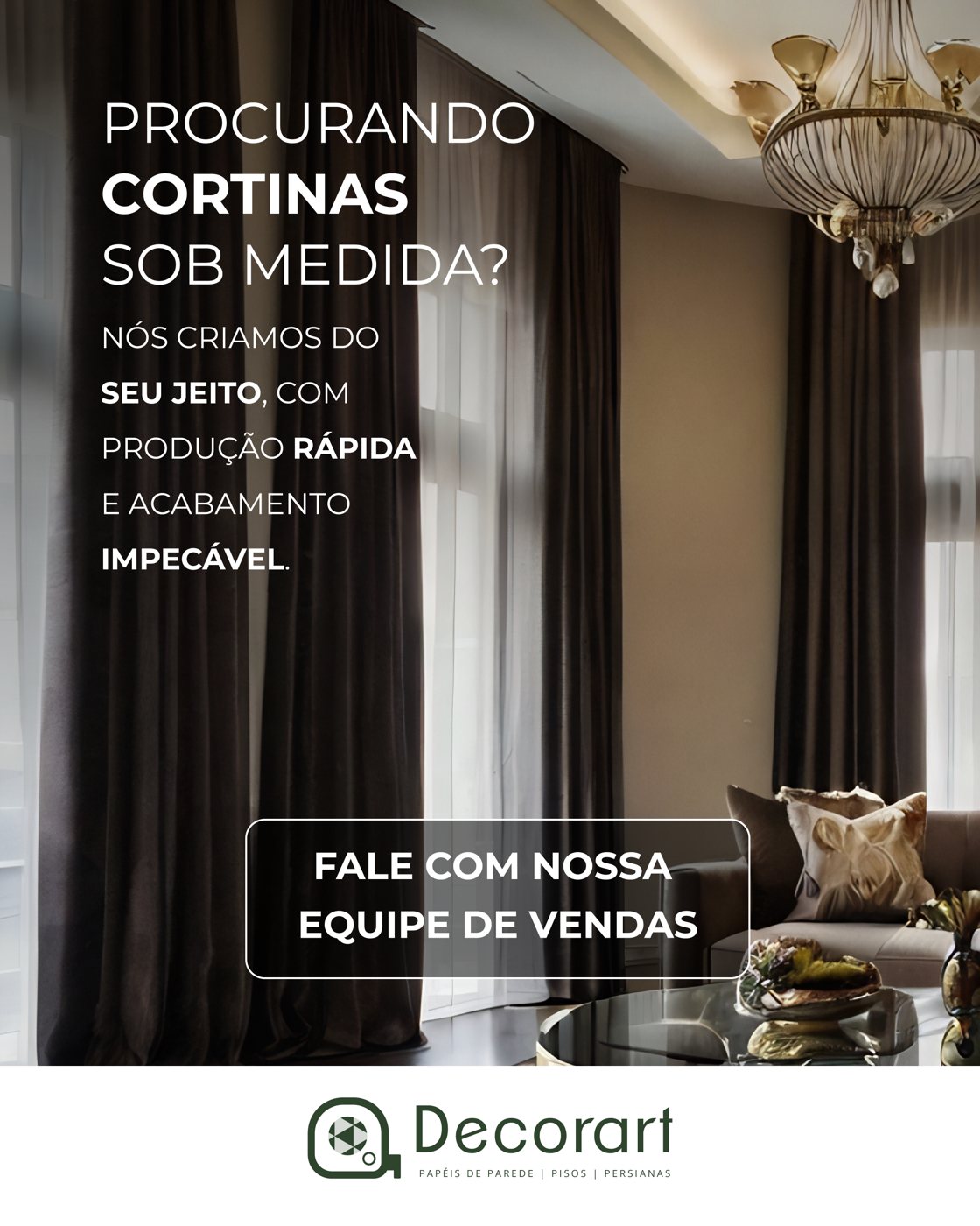 Anúncio Decorart: Procurando cortinas sob medida? Fale com nossa equipe de vendas