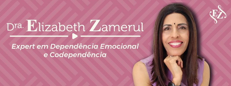 Banner Dra. Elizabeth Zamerul, Expert em Dependência Emocional e Codependência