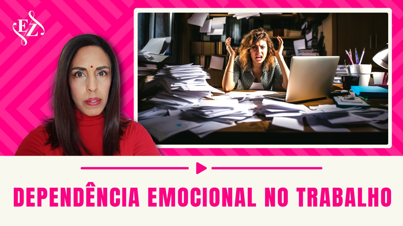 Thumbnail do YouTube: Dependência emocional no trabalho