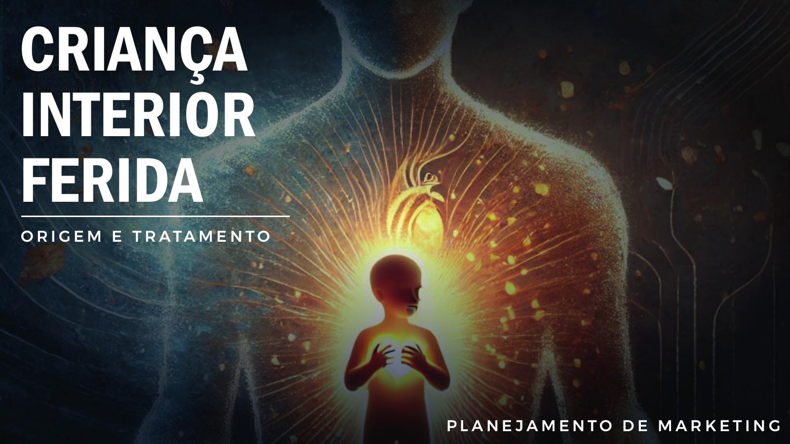 Capa do Planejamento de marketing do curso Criança Interior Ferida